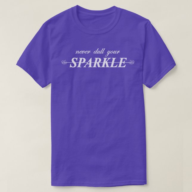 T-shirt ne jamais ternir votre étincelle (Design devant)
