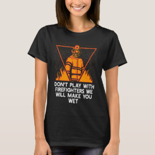 T-shirt Ne jouez pas avec les pompiers Humour du service d