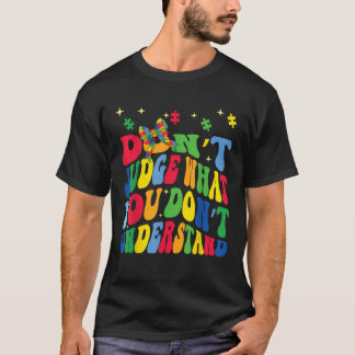 T-shirt ne jugez pas ce que vous ne comprenez pas autisme 