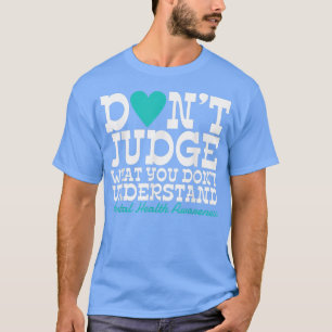T-shirt Ne jugez pas ce que vous ne pouvez pas comprendre