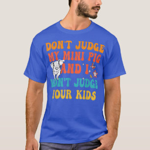 T-shirt Ne jugez pas Mon Mini Cochon Je ne jugerai pas Vos