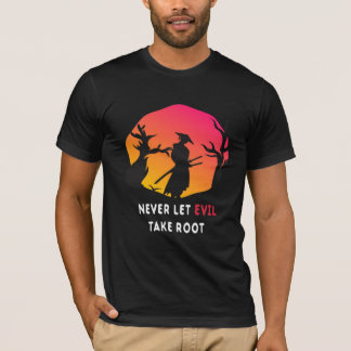 T-shirt Ne laissez jamais le mal prendre la racine des sep