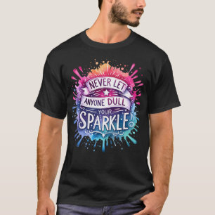 T-shirt Ne laissez jamais quelqu'un tirer votre étincelle 