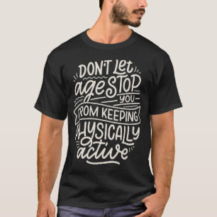 T-shirt Ne laissez pas l'âge s'arrêter de garder l'activit
