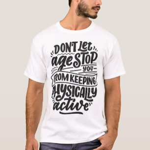 T-shirt Ne laissez pas l'âge vous empêcher de continuer à