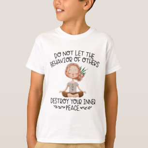 T-shirt Ne laissez pas le comportement des autres détruire