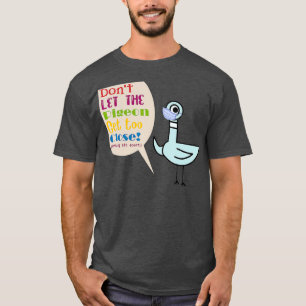T-shirt Ne Laissez Pas Le Pigeon S'Approcher Trop