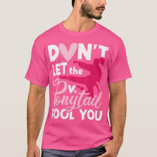 T-shirt Ne Laissez Pas Le Ponytail Vous Emmener Karate Tae