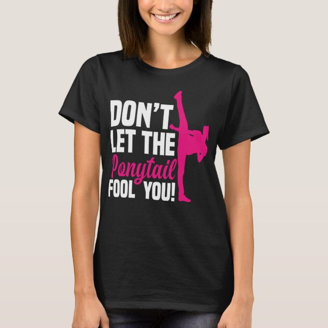 T-shirt Ne laissez pas le Ponytail vous tromper fille Drôl (Devant)