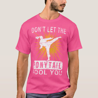 T-shirt Ne Laissez Pas Le Ponytail Vous Tromper Judo