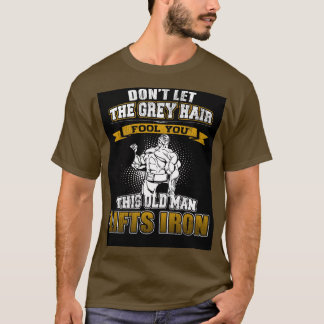 T-shirt Ne laissez pas les cheveux gris vous tromper
