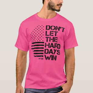 T-shirt ne laissez pas les jours difficiles gagner 1
