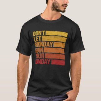 T-shirt Ne laissez pas lundi ruiner votre dimanche week-en