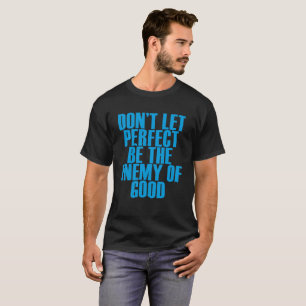 T-SHIRT NE LAISSEZ PAS PARFAIT ÊTRE L'ENNEMI DE LA BONNE
