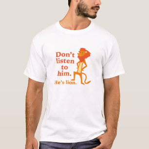 T-shirt Ne l'écoute pas. C'est un lion.