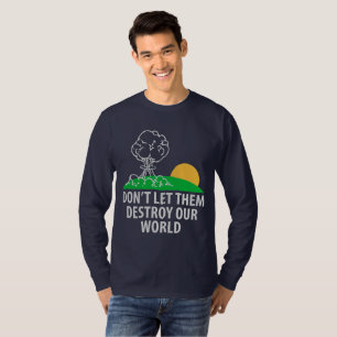 T-shirt Ne les laissez pas détruire notre monde