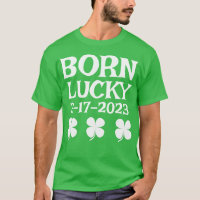 Né Lucky sur St. Patrick's Day Anniversaire T-shir
