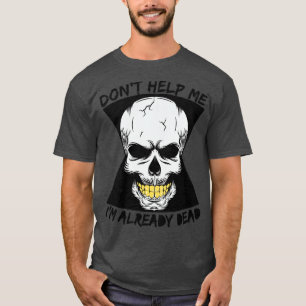 T-shirt Ne M'Aidez Pas Je Suis Déjà Mort