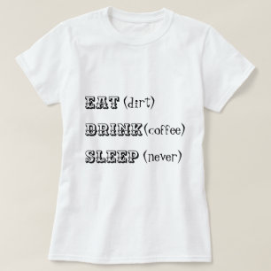 T-shirt Ne mangez jamais le sommeil de café de boissons d