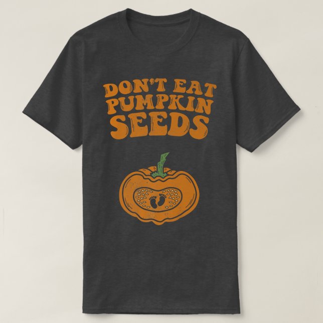 T-shirt Ne mangez pas les graines de citrouille Grossesse  (Design devant)
