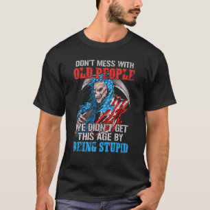 T-shirt Ne manquez pas avec les personnes âgées Nous n'avo