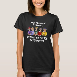 T-shirt Ne manquez pas avec les personnes âgées Nous n'avo