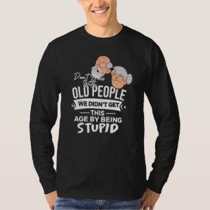 T-shirt Ne manquez pas avec les personnes âgées Nous n'avo