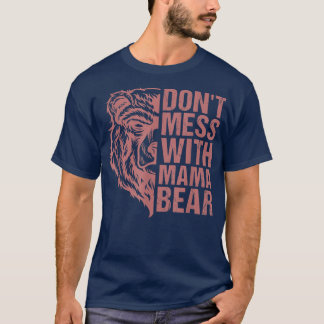 T-shirt Ne manquez pas avec Mama Bear - Mama Bear for Wome