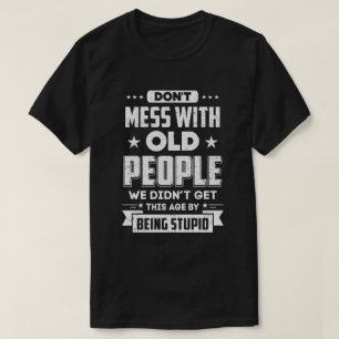 T-shirt Ne manquez pas les personnes âgées que nous n'avon