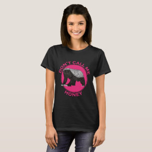 T-shirt Ne m'appelez pas Chérie Art de blaireau rose fémin