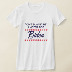 T-shirt Ne me blâme pas ! J'ai voté pour Biden