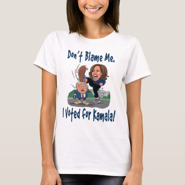 T-shirt Ne me blâme pas. J'ai voté pour Kamala ! - Kamala  (Devant)