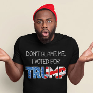 T-shirt Ne me blâmez pas d'avoir voté le président Donald 