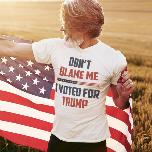 T-shirt Ne me blâmez pas d'avoir voté pour Trump