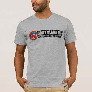 T-SHIRT NE ME BLÂMEZ PAS - J'AI VOTÉ CONTRE LE SOCIALISM