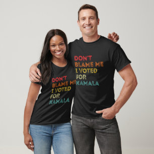 T-shirt Ne me blâmez pas, j'ai voté pour Kamala 2024
