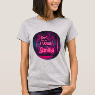 T-shirt Ne Me Blâmez Pas J'Ai Voté Pour La Raison