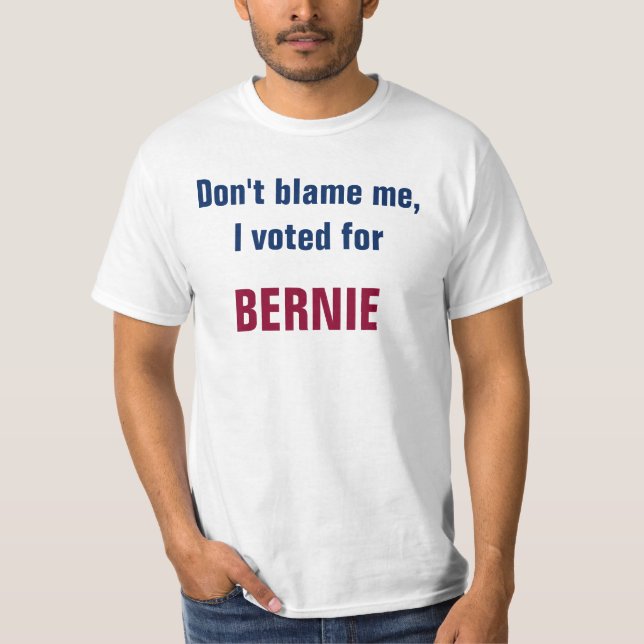 T-shirt Ne me blâmez pas que j'ai voté Bernie (Devant)