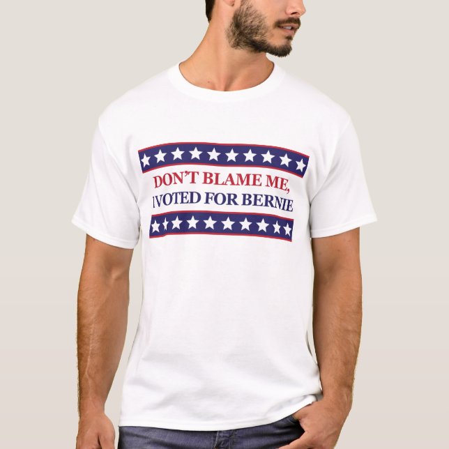 T-shirt Ne me blâmez pas que j'ai voté pour Bernie (Devant)