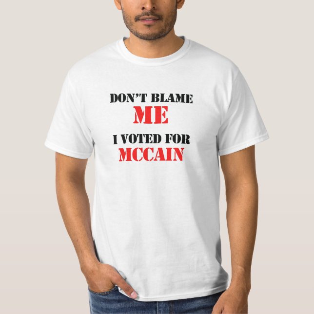 T-shirt Ne me blâmez pas que j'ai voté pour Mccain (Devant)