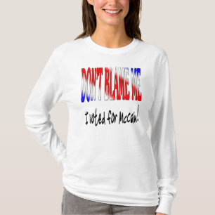 T-shirt Ne me blâmez pas que j'ai voté pour McCain