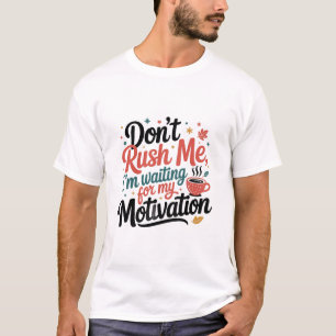 T-shirt Ne me bousculez pas, j'attends ma motivation café