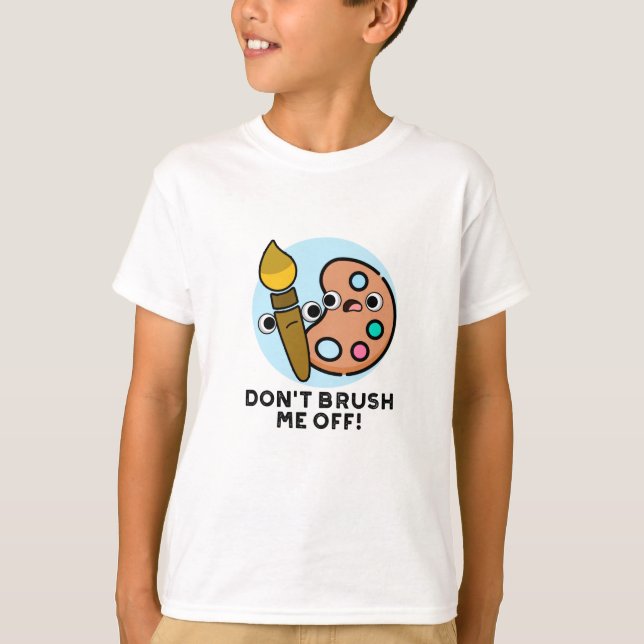 T-shirt Ne me brosse pas un jeu d'art amusant (Devant)