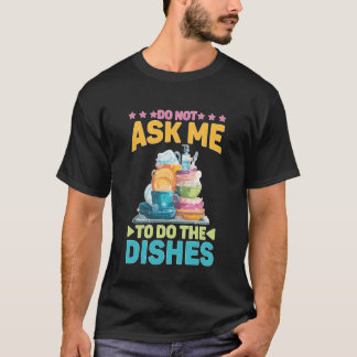 T-shirt Ne me demandez pas de faire la vaisselle Anti-lava