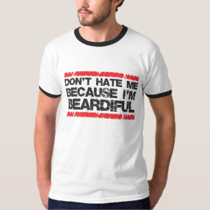 T-shirt Ne me détestez pas parce que je suis beardiful