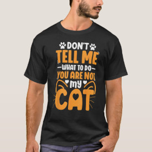 T-shirt Ne me dites pas quoi faire vous n'êtes pas mon cha