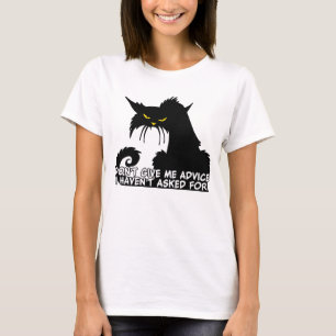 T-shirt Ne me donnez pas conseil Chat en colère dire