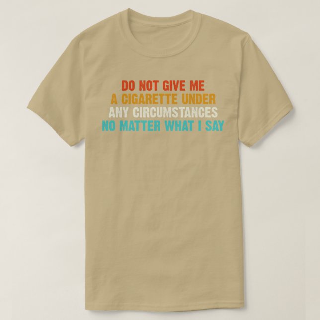 T-shirt Ne Me Donnez Pas De Cigarette En Aucune Circonstan (Design devant)