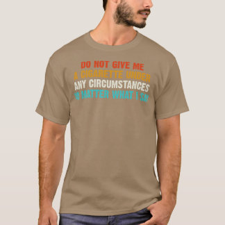 T-shirt Ne Me Donnez Pas De Cigarette En Aucune Circonstan