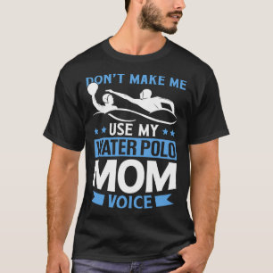 T-shirt Ne Me Faire Pas Utiliser Mon Water Polo Maman Voix